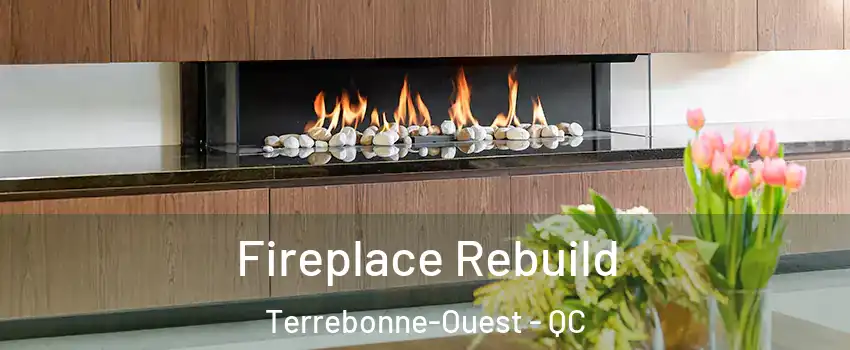  Fireplace Rebuild Terrebonne-Ouest - QC
