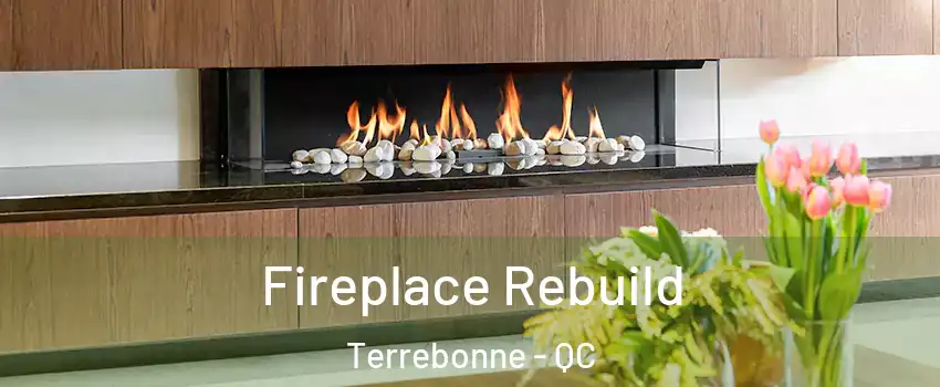  Fireplace Rebuild Terrebonne - QC
