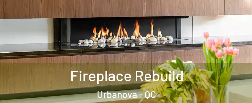  Fireplace Rebuild Urbanova - QC