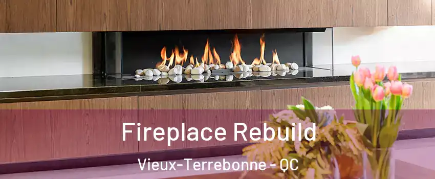  Fireplace Rebuild Vieux-Terrebonne - QC