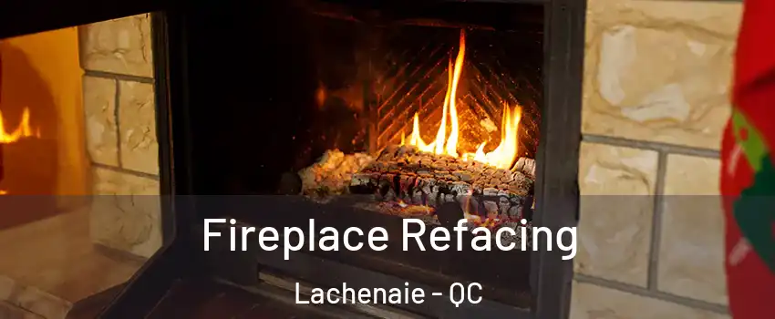  Fireplace Refacing Lachenaie - QC
