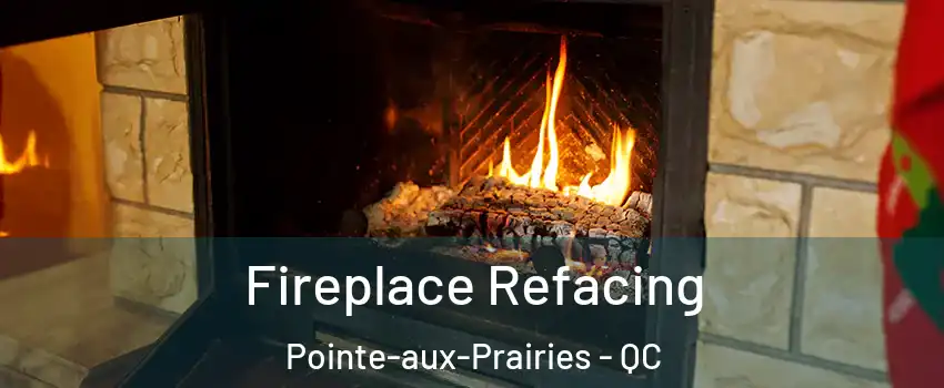  Fireplace Refacing Pointe-aux-Prairies - QC
