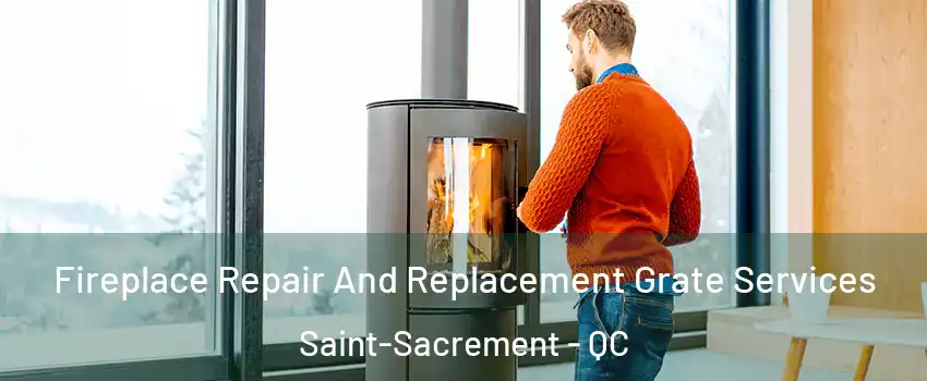  Fireplace Repair And Replacement Grate Services Saint-Sacrement - QC