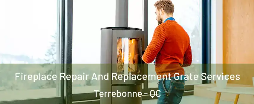  Fireplace Repair And Replacement Grate Services Terrebonne - QC