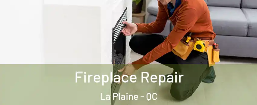  Fireplace Repair La Plaine - QC