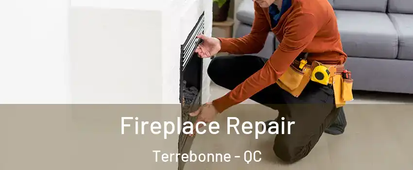  Fireplace Repair Terrebonne - QC