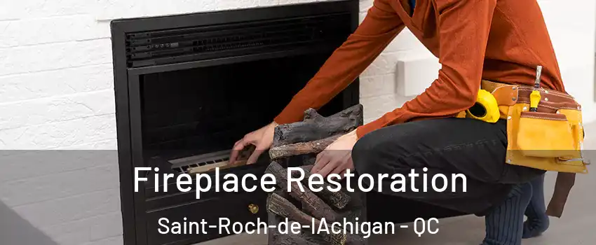  Fireplace Restoration Saint-Roch-de-lAchigan - QC