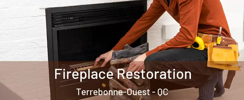  Fireplace Restoration Terrebonne-Ouest - QC