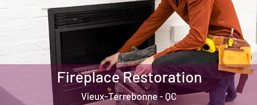  Fireplace Restoration Vieux-Terrebonne - QC