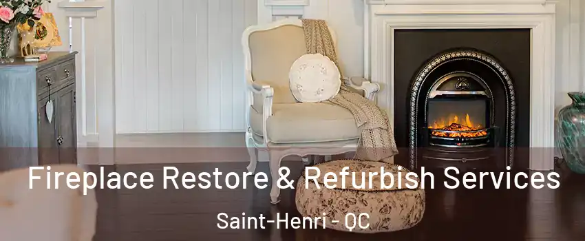 Fireplace Restore & Refurbish Services Saint-Henri - QC