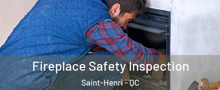 Fireplace Safety Inspection Saint-Henri - QC
