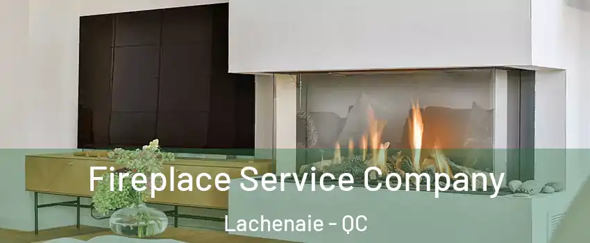  Fireplace Service Company Lachenaie - QC