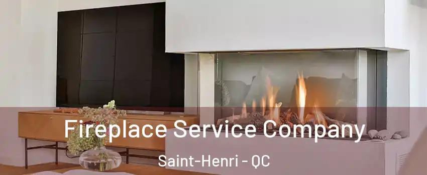  Fireplace Service Company Saint-Henri - QC