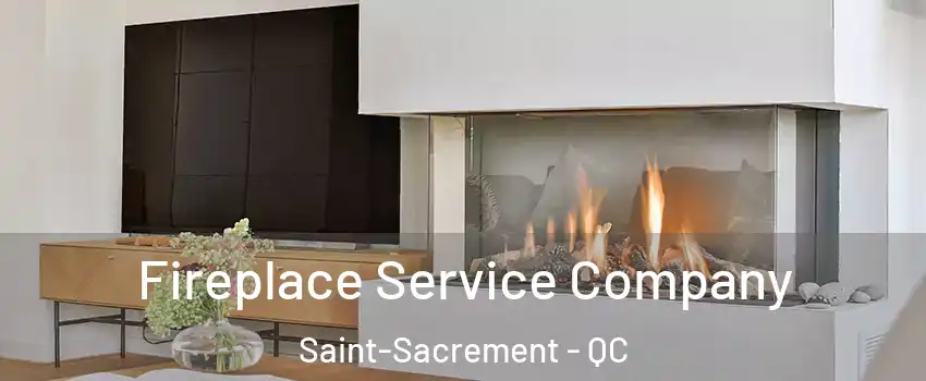 Fireplace Service Company Saint-Sacrement - QC