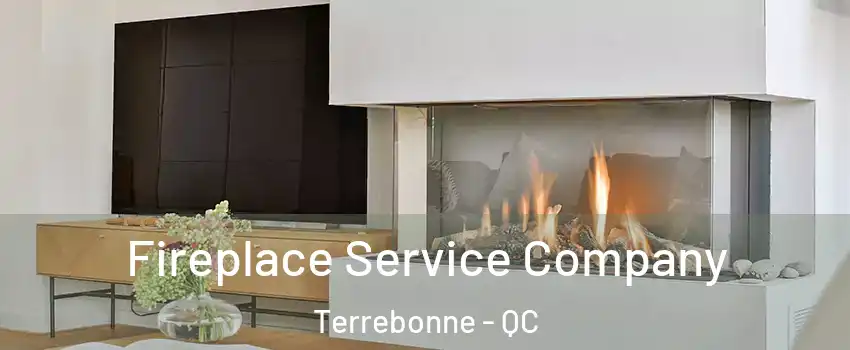  Fireplace Service Company Terrebonne - QC