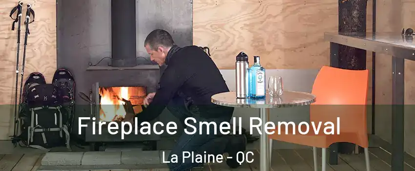  Fireplace Smell Removal La Plaine - QC