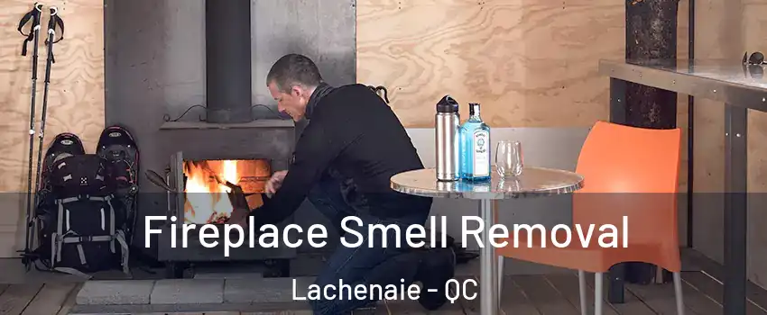 Fireplace Smell Removal Lachenaie - QC