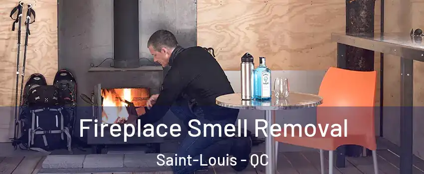 Fireplace Smell Removal Saint-Louis - QC