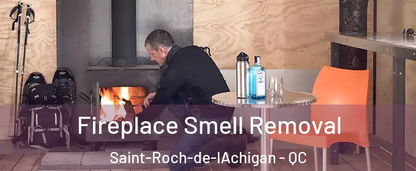  Fireplace Smell Removal Saint-Roch-de-lAchigan - QC