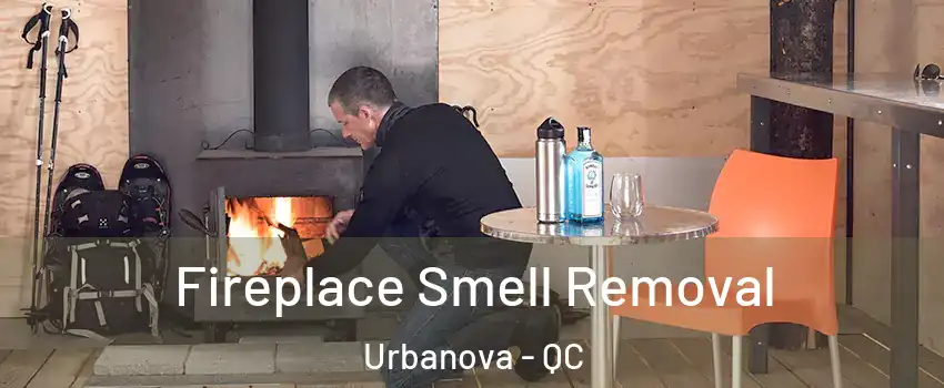  Fireplace Smell Removal Urbanova - QC