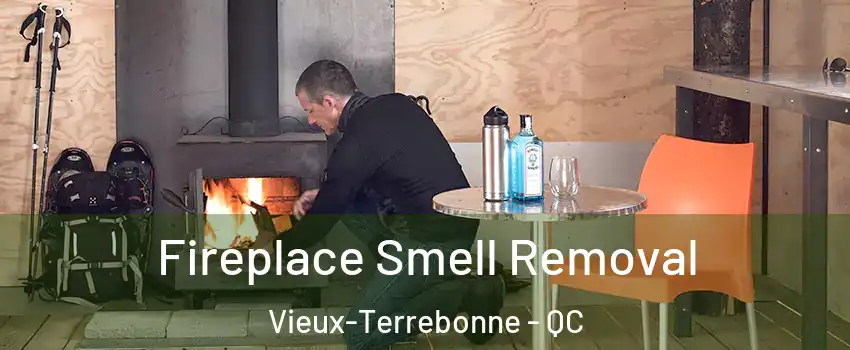  Fireplace Smell Removal Vieux-Terrebonne - QC