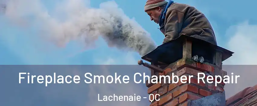  Fireplace Smoke Chamber Repair Lachenaie - QC