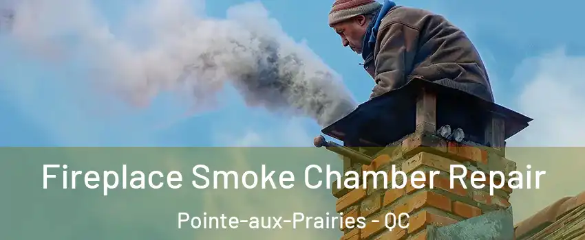  Fireplace Smoke Chamber Repair Pointe-aux-Prairies - QC
