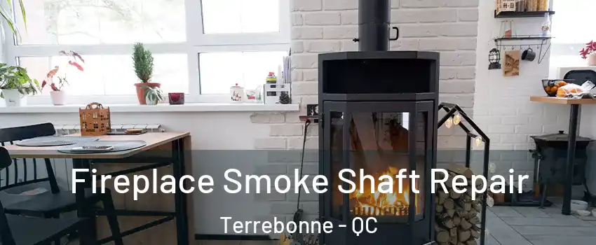  Fireplace Smoke Shaft Repair Terrebonne - QC