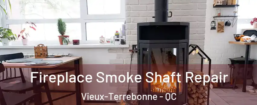  Fireplace Smoke Shaft Repair Vieux-Terrebonne - QC