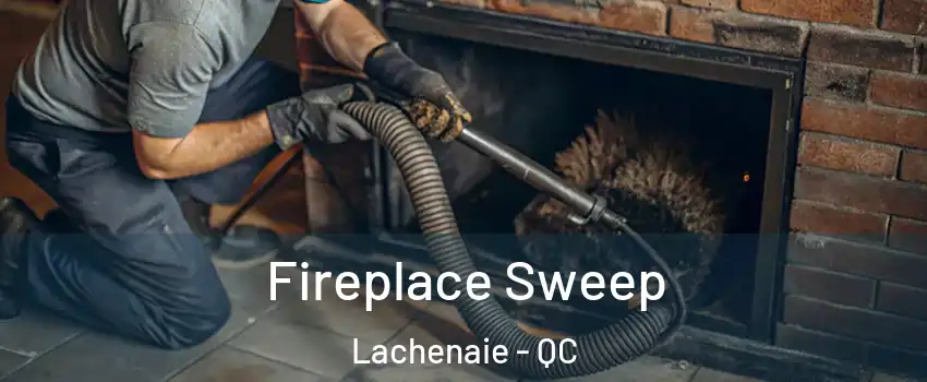  Fireplace Sweep Lachenaie - QC