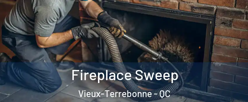  Fireplace Sweep Vieux-Terrebonne - QC