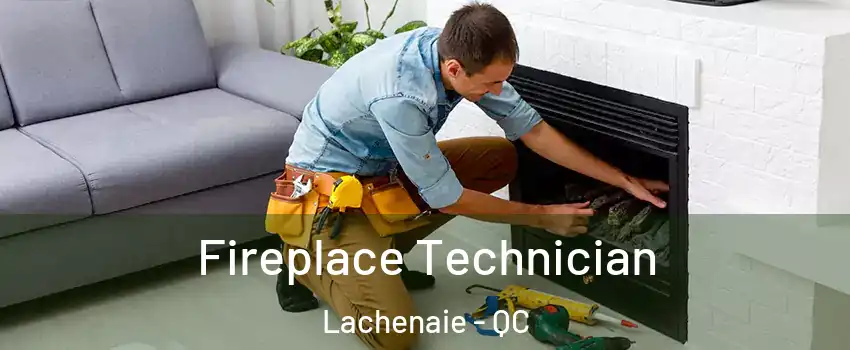 Fireplace Technician Lachenaie - QC