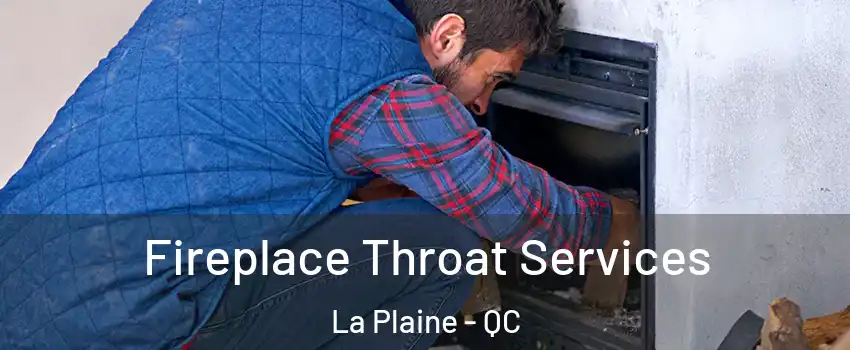  Fireplace Throat Services La Plaine - QC
