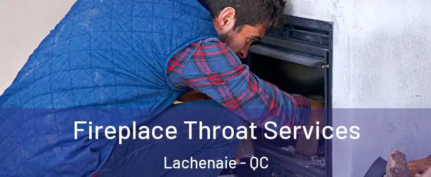  Fireplace Throat Services Lachenaie - QC