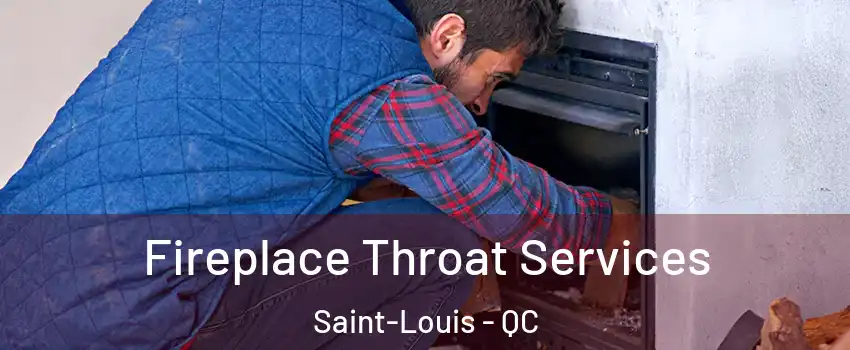  Fireplace Throat Services Saint-Louis - QC