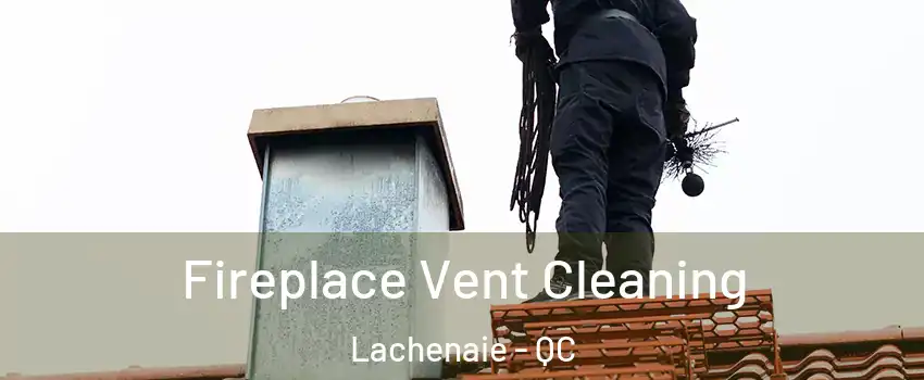  Fireplace Vent Cleaning Lachenaie - QC