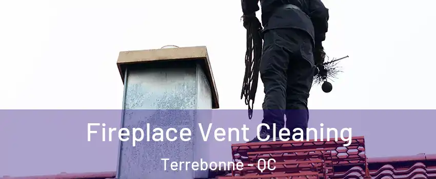  Fireplace Vent Cleaning Terrebonne - QC