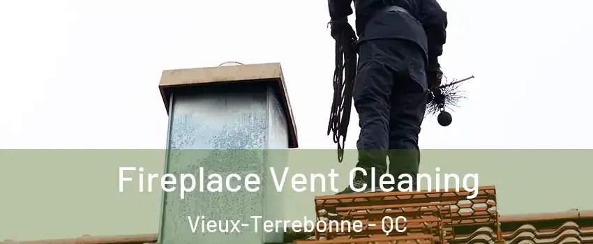  Fireplace Vent Cleaning Vieux-Terrebonne - QC