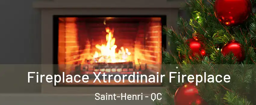 Fireplace Xtrordinair Fireplace Saint-Henri - QC