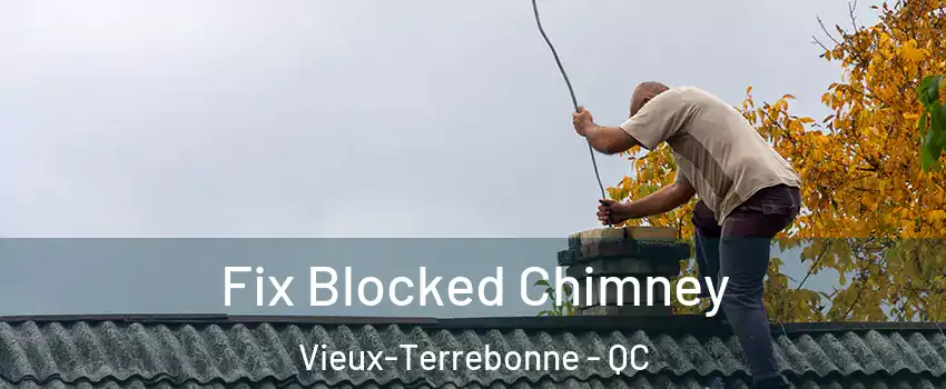  Fix Blocked Chimney Vieux-Terrebonne - QC