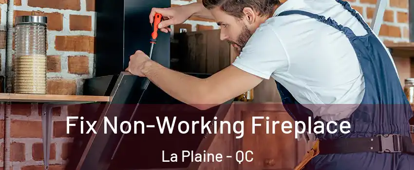  Fix Non-Working Fireplace La Plaine - QC