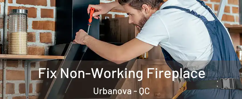  Fix Non-Working Fireplace Urbanova - QC
