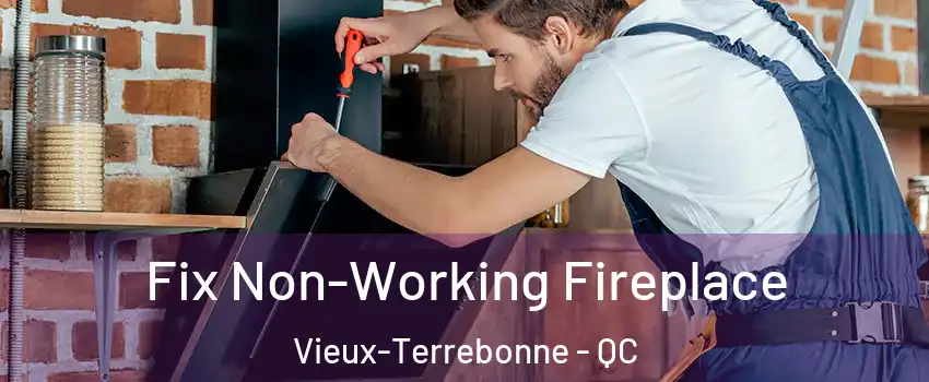  Fix Non-Working Fireplace Vieux-Terrebonne - QC