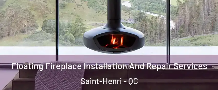  Floating Fireplace Installation And Repair Services Saint-Henri - QC