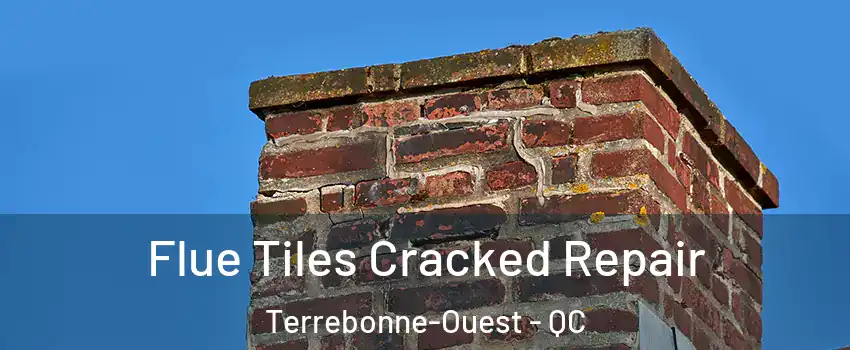  Flue Tiles Cracked Repair Terrebonne-Ouest - QC