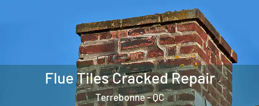  Flue Tiles Cracked Repair Terrebonne - QC