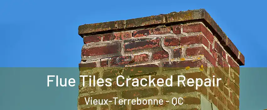  Flue Tiles Cracked Repair Vieux-Terrebonne - QC