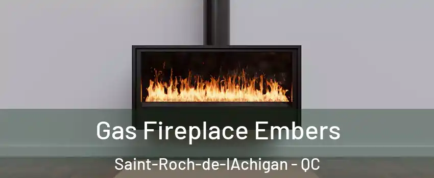  Gas Fireplace Embers Saint-Roch-de-lAchigan - QC
