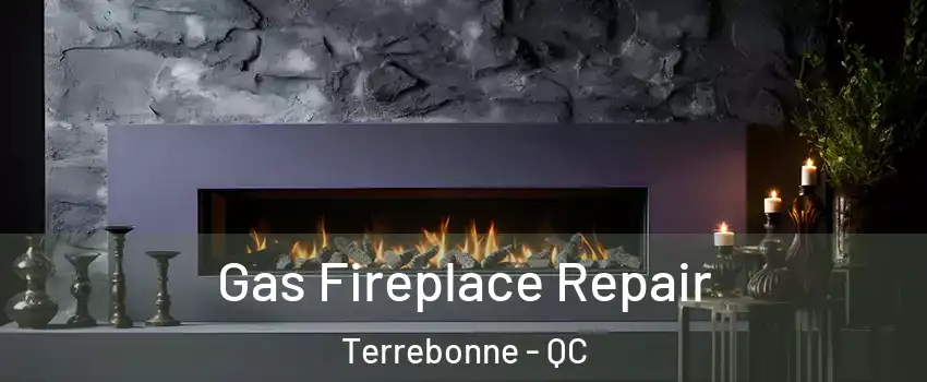  Gas Fireplace Repair Terrebonne - QC