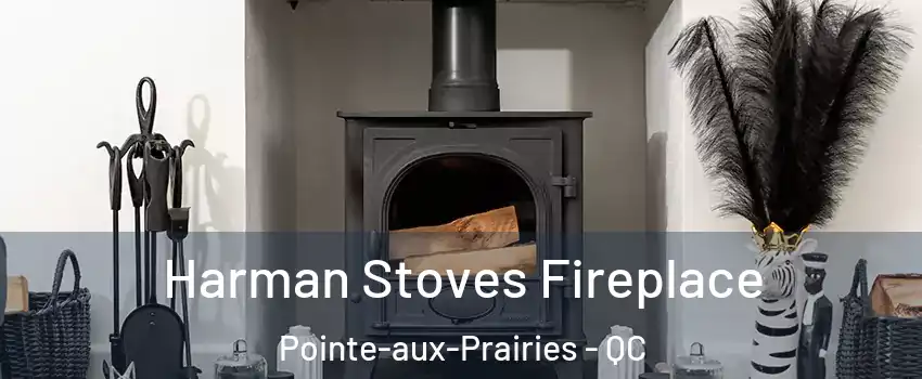  Harman Stoves Fireplace Pointe-aux-Prairies - QC